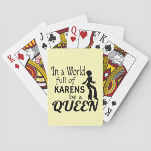 In einer Welt von KARENS eine KÖNIGIN Spielkarten