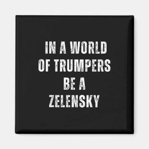 In einer Welt von Trumps ist ein zelensky-Gegner g Magnet