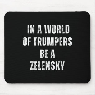In einer Welt von Trumps ist ein zelensky-Gegner g Mousepad