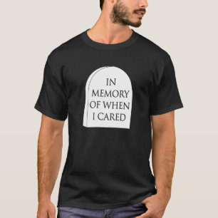 In Erinnerung an die Zeit, als ich auf einem Grabs T-Shirt