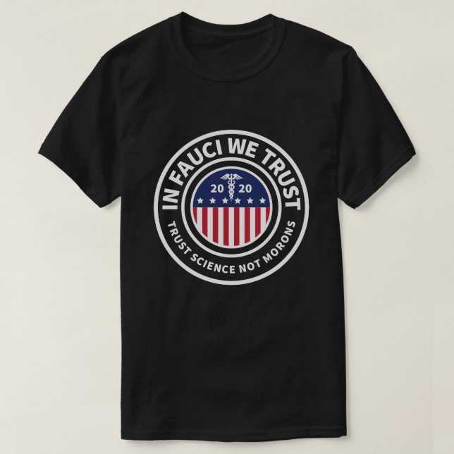 In Fauci vertrauen wir| Vertrauenswissenschaft nic T-Shirt (Design vorne)