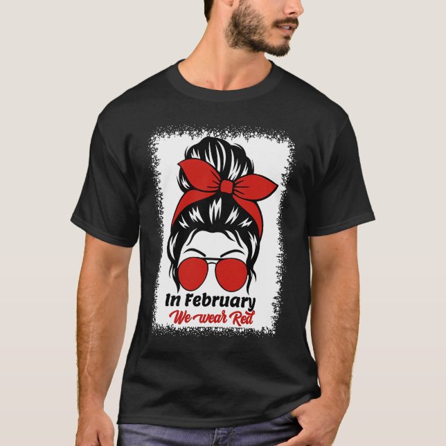 In February We Wear Red Messy Bun Heart Disease Aw T-Shirt (Vorderseite)