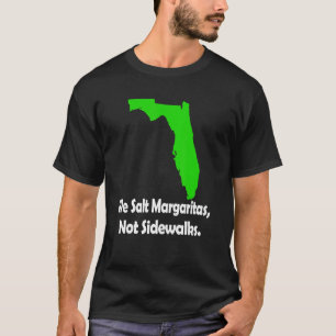 In Florida wir Salz Margarita nicht Sidewald Winte T-Shirt