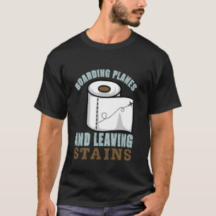 In Flugzeuge Einsteigen Und Flecken Hinterlassen H T-Shirt