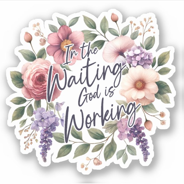 In Gewartet, Gott arbeitet floral Christlich Aufkleber (Vorderseite)
