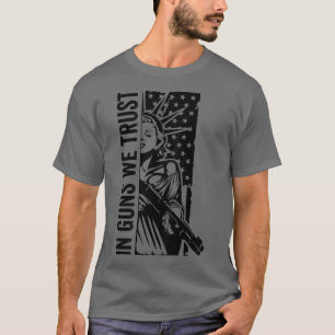 In Gewehren vertrauen wir der Freiheit Lady Shot U T-Shirt