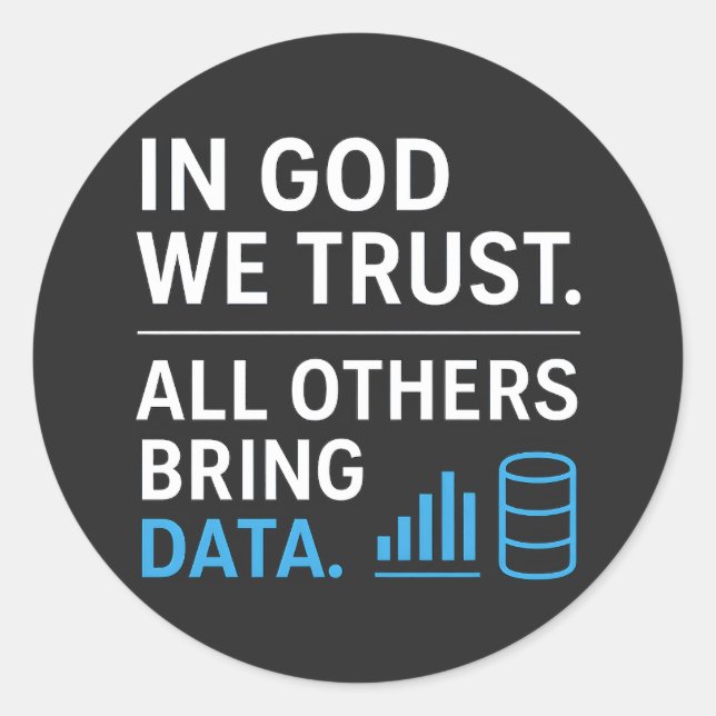 In God We Trust All Others Bring Data Lean Quote Runder Aufkleber (Vorderseite)
