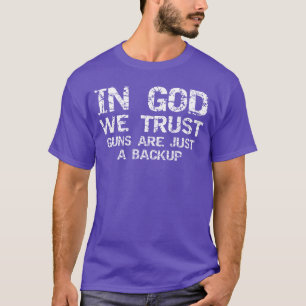 In Gott Vertrauen Waffen sind nur eine Sicherung R T-Shirt