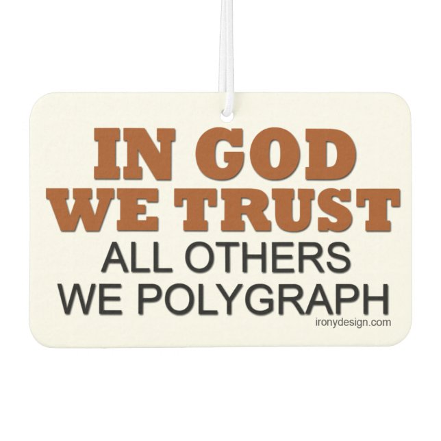In Gott vertrauen wir. Alle anderen Wir Polygraphe Autolufterfrischer (Vorderseite)