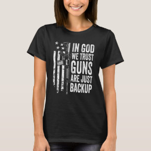 In Gott vertrauen wir Waffen sind nur Backup Usa P T-Shirt