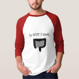 IN GUT I TRUST T - SHIRT