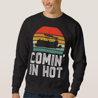 In Hot Pontoon Captain Boat Boat Sweatshirt