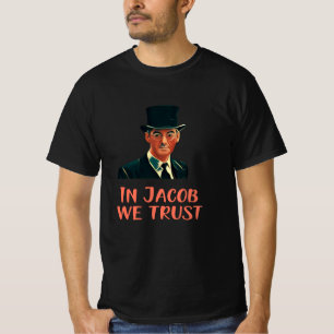 In Jacob Rees-Mogg vertrauen wir T-Shirt