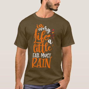 In jedem Leben muss ein kleiner Fall Inspiration w T-Shirt