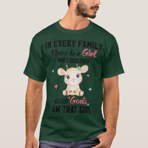 In jeder Familie gibt es ein Mädchen, das von Zieg T-Shirt
