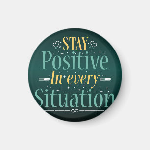 In jeder Situation positiv bleibe Magnet