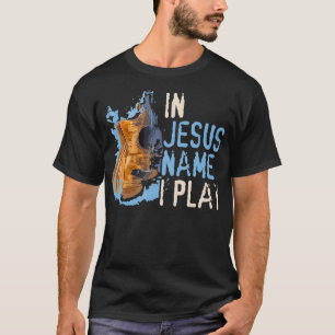 In Jesus Name spiele ich Gitarre Christlich Music  T-Shirt