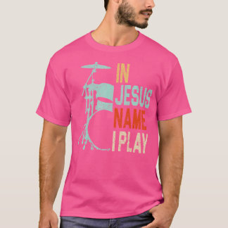 In Jesus Name spiele ich Musik Drummer T-Shirt