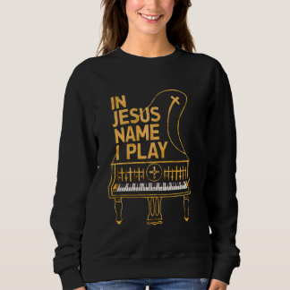 In Jesus Name spiele ich Piano Player Christlich M Sweatshirt