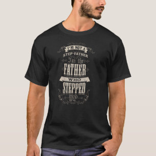 In keinem Stepfather im Vater, der aufgestiegen is T-Shirt