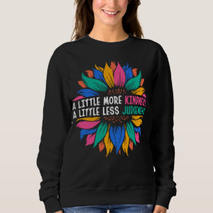 In Little More Kindness A Little Less Judbewohner Sweatshirt