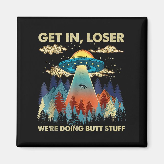 In Loser Alien macht Ufo Funny Hintern Stuff Magnet (Vorne)