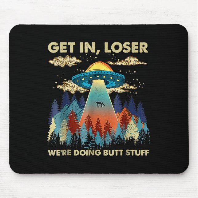 In Loser Alien macht Ufo Funny Hintern Stuff Mousepad (Vorne)