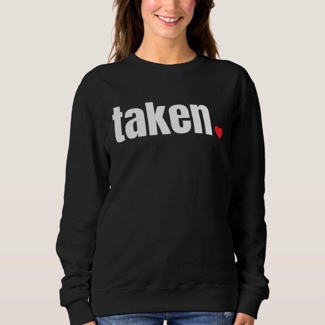 IN LOVE AND TAKEN   Valentine s Day Sweatshirt (Vorderseite)