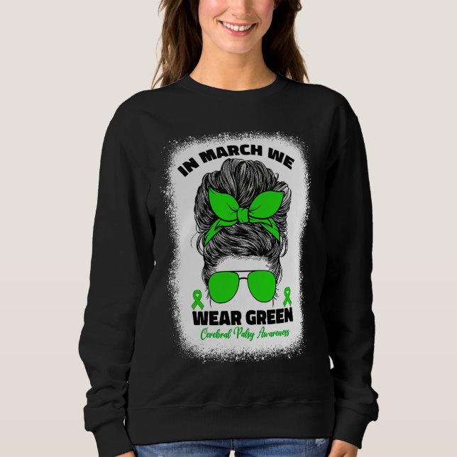 In March We Wear Green Cerebral Palsy Awareness Fo Sweatshirt (Vorderseite)