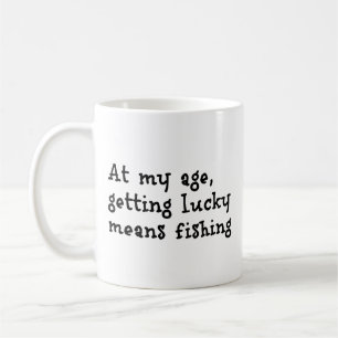 In meinem Alter bedeutet Glück zu haben, zu fische Kaffeetasse