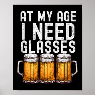 In meinem Alter brauche ich Gles - Funny Beer Drin Poster