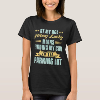 In meinem Alter Glück beim Finden eines Autos lust T-Shirt