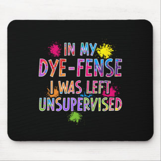In meinem Dye-Fee wurde ich unbeaufsichtigt Kids-E Mousepad