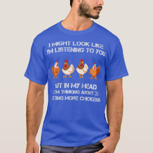In meinem Kopf denke ich darüber nach, mehr Hühner T-Shirt
