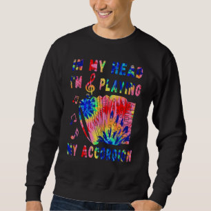 In meinem Kopf spiele ich meine Tie-Dye- Akkordeon Sweatshirt