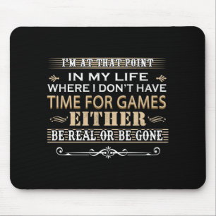 In meinem Leben, wo ich auch keine Zeit für Spiel  Mousepad