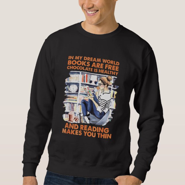 In meinem Traum Welt Bücher sind kostenlos Schokol Sweatshirt (Vorderseite)
