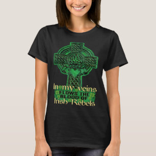 In meinen Venen fließt das Blut der irischen Rebel T-Shirt
