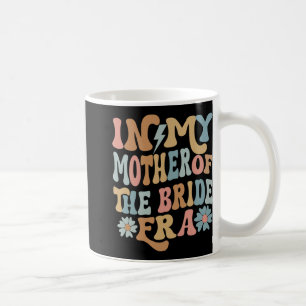 In meiner Ära als Mutter der Braut Mutter der Brau Kaffeetasse