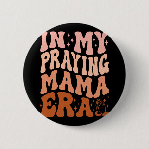 In meiner betenden Mama-Ära Gebet Christliche Mütt Button
