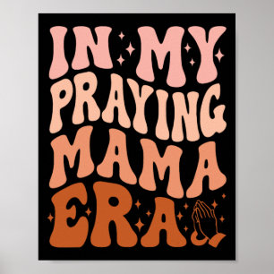 In meiner betenden Mama-Ära Gebet Christliche Mütt Poster