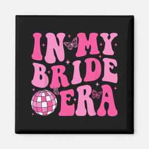In meiner Braut Era Bridesmaid Bride Squad Disco B Magnet