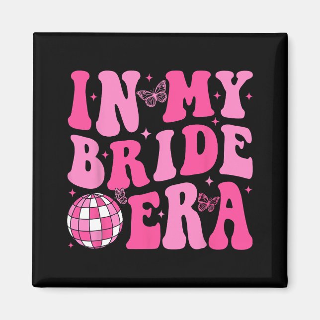 In meiner Braut Era Bridesmaid Bride Squad Disco B Magnet (Vorne)