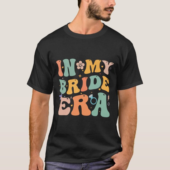 In meiner Bride Era Funny Junggeselinnen-Abschied  T-Shirt (Vorderseite)