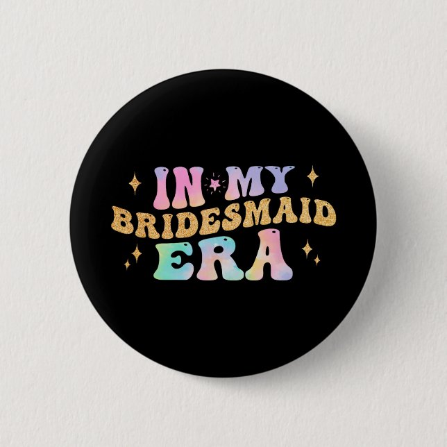 In meiner Bridesmaid Era Bride Wedding Bachelorett Button (Vorderseite)