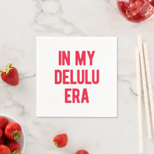 In meiner Delulu-Ära Serviette