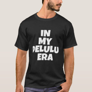 In meiner Delulu-Ära T-Shirt