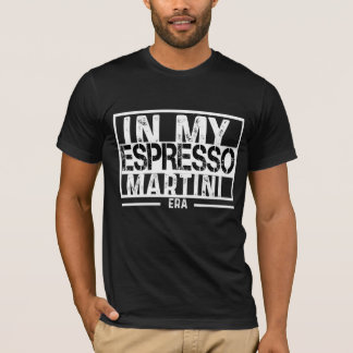 "In meiner Espressomartini-Ära" T-Shirt