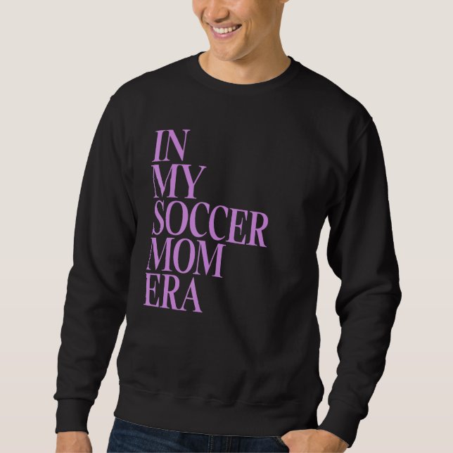 In meiner Fußball-Mama Ära I Mama Leben Funny Socc Sweatshirt (Vorderseite)