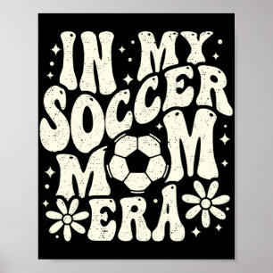 In meiner Fußball-Mama Era Soccer Mama Mama Leben  Poster